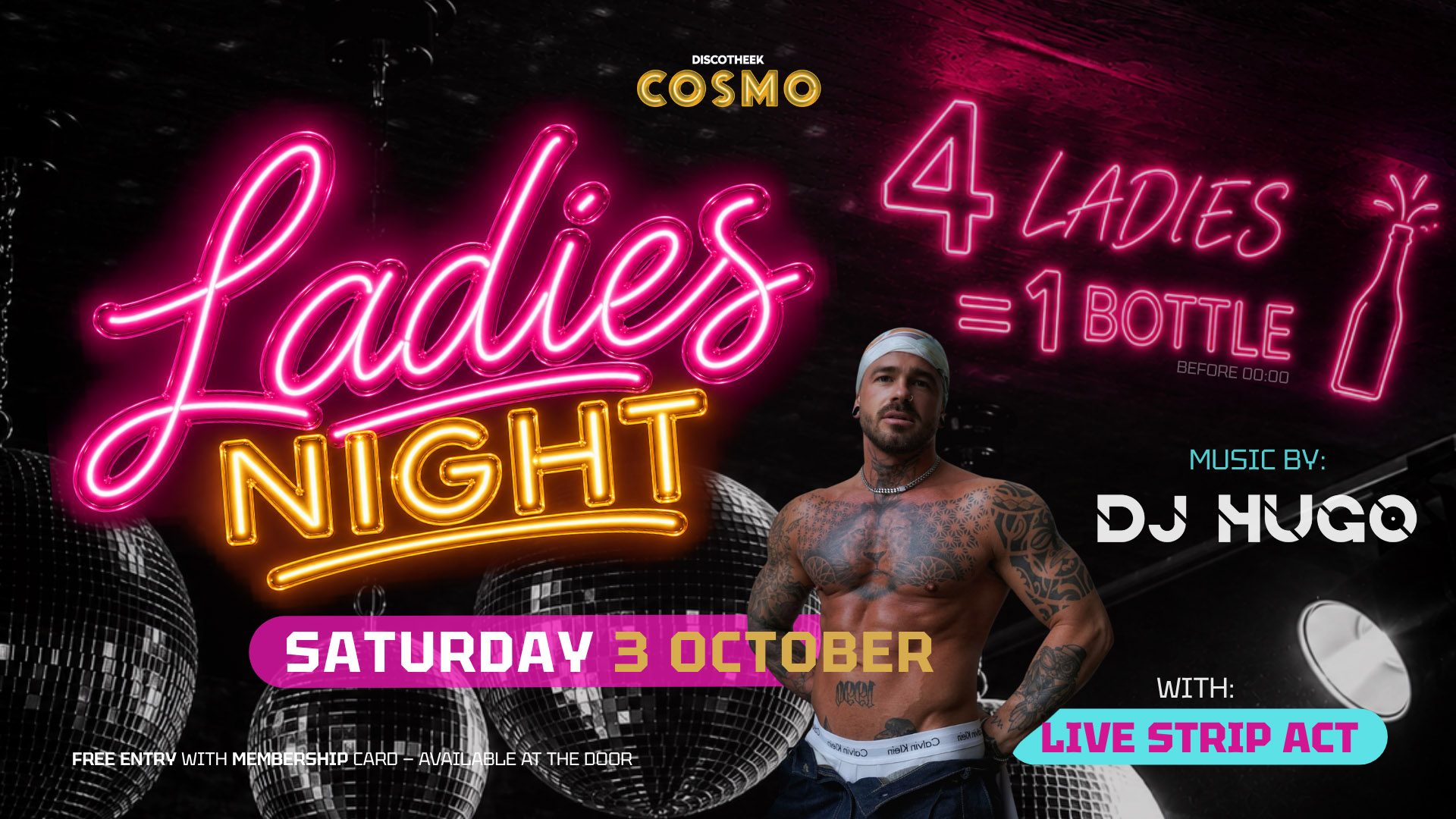 Promoflyer voor Ladies Night in Discotheek Cosmo op zaterdag 3 oktober met resident DJ Hugo en een live strip act.