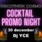 DISCOTHEEK COSMOCocktail Promo Night Dj YCEZaterdag 30 december vanaf 22u